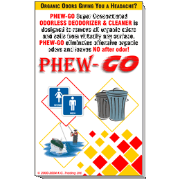 PHEW-GO Super Concentrated ODORLESS DEODORIZER & CLEANER is designed to remove all organic odors and soils from virtually any surface. PHEW-GO eliminates offensive organic odors and leaves NO after odor!